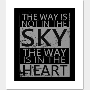 The way is not in the sky, the way is in the heart | Choices in life Posters and Art
